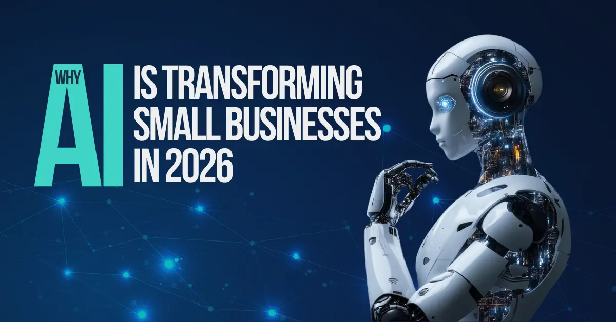 Why AI Is Transforming Small Businesses in 2026