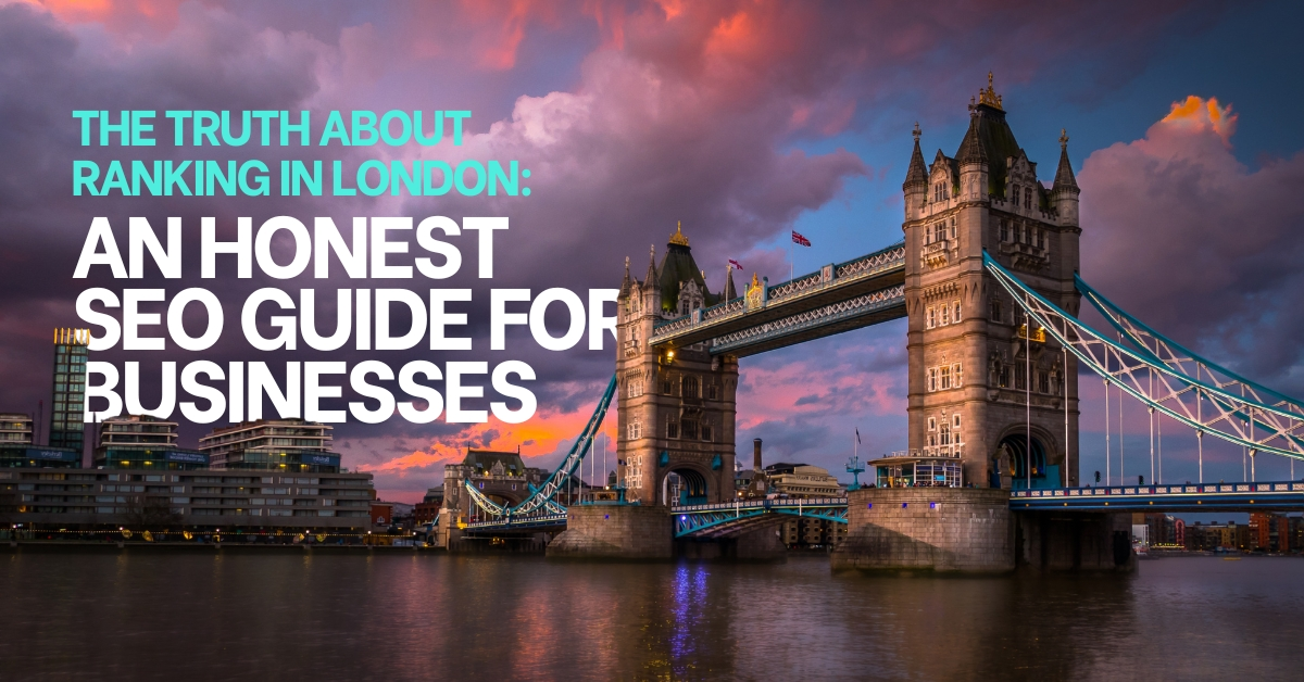 You are currently viewing The Truth About Ranking in London: An Honest SEO Guide for Businesses